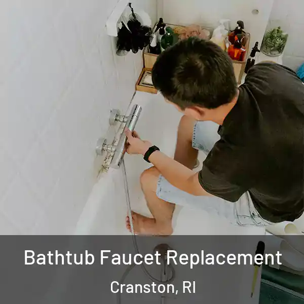  Bathtub Faucet Replacement Cranston, RI